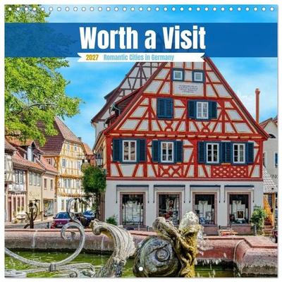 Worth a Visit - Romantic Cities in Germany (Wall Calendar 2027 12 × 12 Inch) CALVENDO 12 Month Wall Calendar