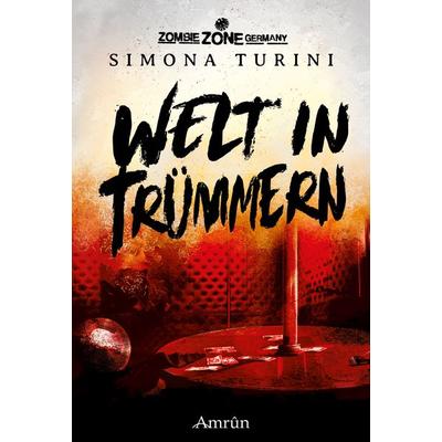 Zombie Zone Germany: Welt in Trümmern, Taschenbuch von Carolin Gmyrek,Simona Turini, Amrun Verlag, 978-3-95869-432-3