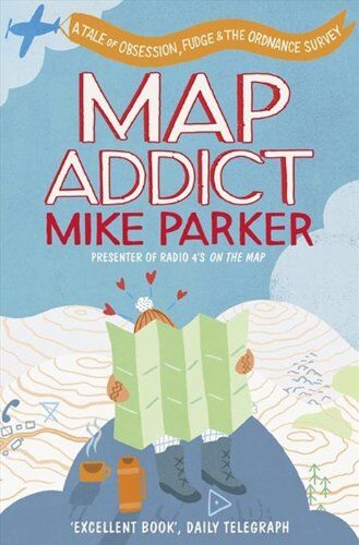 Mike Parker - Map Addict: A Tale of Obsession, Fudge & the Ordnance Survey - Preis vom 09.10.2026 07:28:09 h
