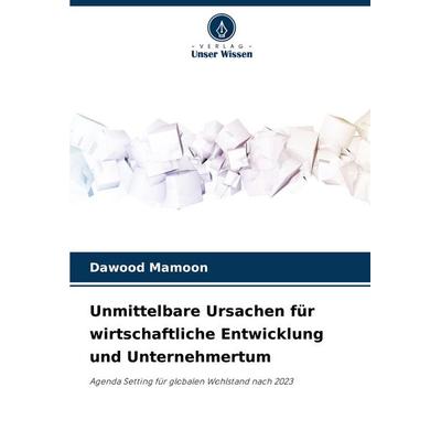 Unmittelbare Ursachen für wirtschaftliche Entwicklung und Unternehmertum, Taschenbuch von Dawood Mamoon, Verlag Unser Wissen, 978-620-6-65851-1
