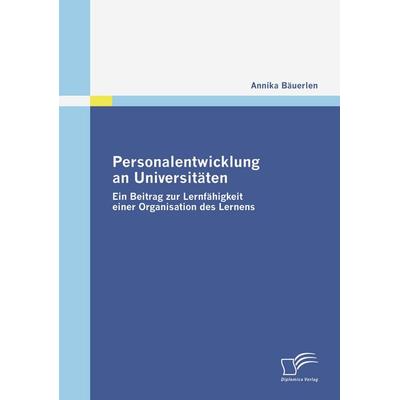 Personalentwicklung an Universitäten, Taschenbuch von Annika Bäuerlen, Diplomica Verlag GmbH, 978-3-8366-7121-7