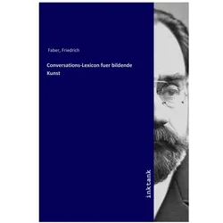 Conversations-Lexicon fuer bildende Kunst, Fachbücher von Friedrich Faber