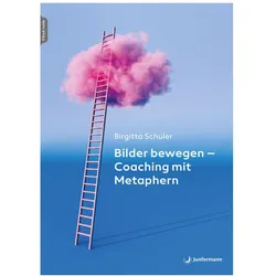 Bilder bewegen - Coaching mit Metaphern, Ratgeber von Birgitta Schuler