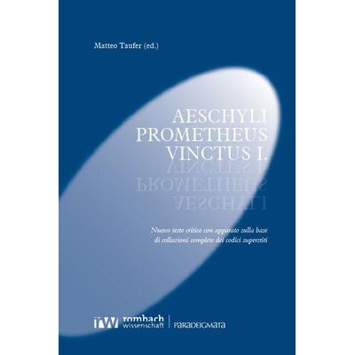 Aeschyli Prometheus Vinctus I., Gebundene Ausgabe von , Rombach Wissenschaft, 978-3-9885802-5-2