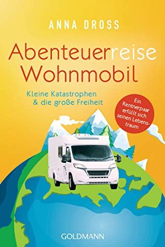 Anna Dross - Abenteuerreise Wohnmobil: Kleine Katastrophen & die große Freiheit – Ein Rentnerpaar erfüllt sich seinen Lebenstraum - Preis vom 30.09.2026 22:30:23 h