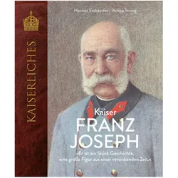 Etzlstorfer:Kaiser Franz Joseph, Biografien von Hannes Etzlstorfer, Philipp Ilming