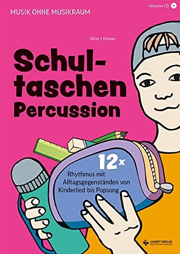 Ehmsen, Oliver J. - Schultaschen-Percussion: 12x Rhythmus mit Alltagsgegenständen von Kinderlied bis Popsong (Musik ohne Musikraum) - Preis vom 09.10.2026 07:28:09 h