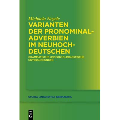 Varianten der Pronominaladverbien im Neuhochdeutschen, Gebundene Ausgabe von Michaela Negele, De Gruyter, 978-3-11-027311-3