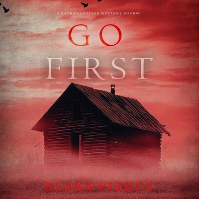 Go First (A Kate Valentine FBI Suspense Thriller—Book Three) - Blake Pierce, Audio, 9798341599888