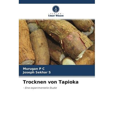 Trocknen von Tapioka, Taschenbuch von Murugan P. C.,Joseph Sekhar S., Verlag Unser Wissen, 978-620-4-65890-2