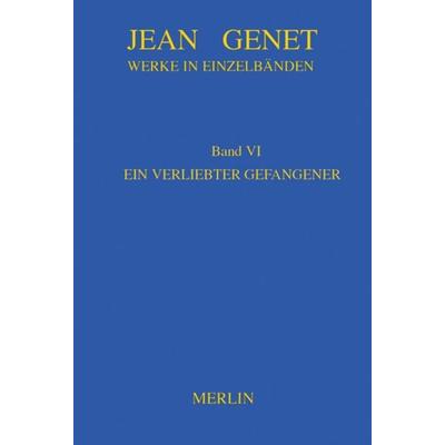 Werkausgabe / Ein verliebter Gefangener, Gebundene Ausgabe von Jean Genet, Merlin, 978-3-87536-253-4