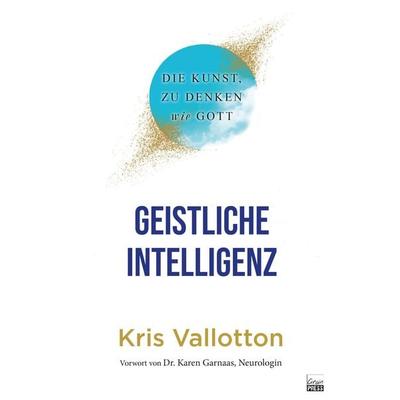 Geistliche Intelligenz, Taschenbuch von Kris Vallotton, Grain Press Verlag GmbH, 978-3-947454-92-1