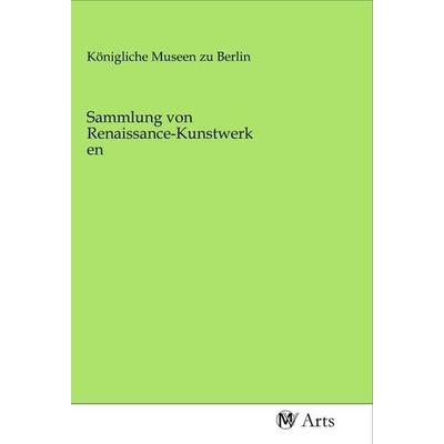 Sammlung von Renaissance-Kunstwerken, Taschenbuch von , MV-Arts, 978-3-96871-384-7