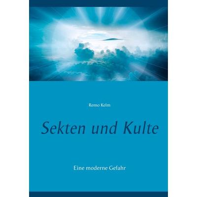 Sekten und Kulte, Taschenbuch von Remo Kelm, Twentysix, 978-3-7407-3409-1