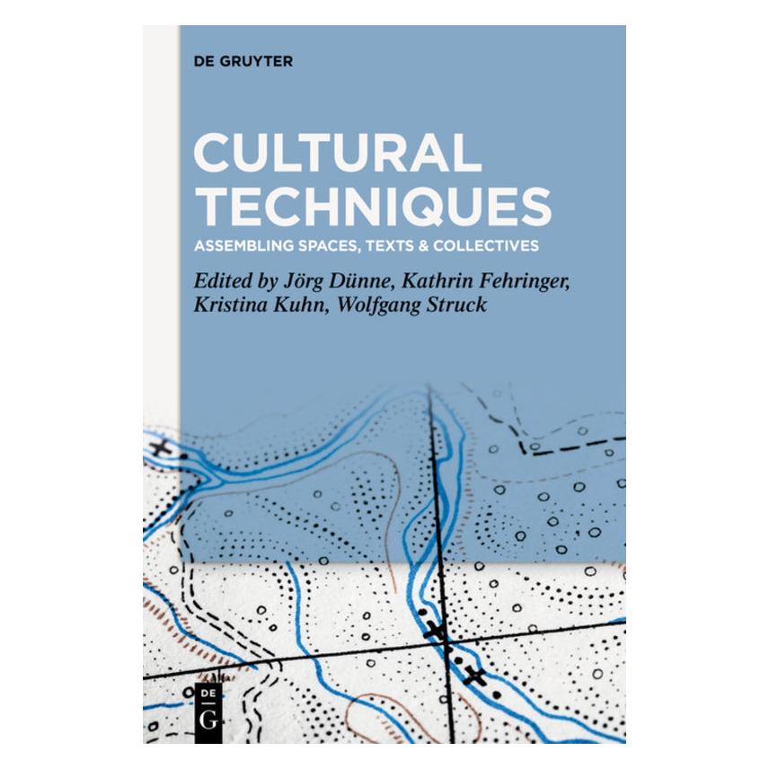 De Gruyter Cultural Techniques (Englisch, Hardcover, Jörg Dünne, Kathrin Fehringer, Kristina Kuhn, Wolfgang Struck) (67768261)
