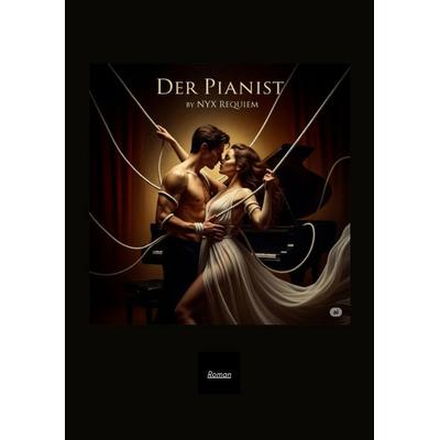 Der Pianist, Taschenbuch von Nyx Requiem, Tredition, 978-3-384-69195-8