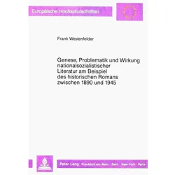 Genese, Problematik und Wirkung nationalsozialistischer Literatur am Beispiel des historischen Roman, Fachbücher von Frank Westenfelder