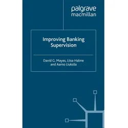 Improving Banking Supervision, Fachbücher von D. Mayes, A. Liuksila, L. Halme