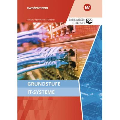 Grundstufe IT-Systeme, Taschenbuch von Udo Schaefer,Werner Frisch,Klaus Hegemann, Westermann Berufliche Bildung, 978-3-427-13907-2