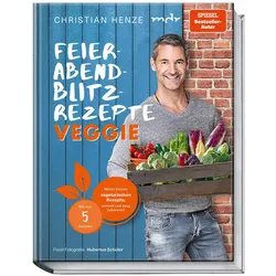 Feierabend-Blitzrezepte veggie, Ratgeber von Hubertus Schüler, Christian Henze