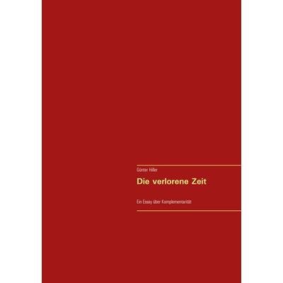 Die verlorene Zeit, Taschenbuch von Günter Hiller, BoD – Books on Demand, 978-3-7519-3815-0
