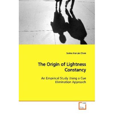 Chien, S: The Origin of Lightness Constancy, Taschenbuch von Sarina Hui-Lin Chien, VDM, 978-3-639-12059-2
