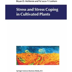 Stress and Stress Coping in Cultivated Plants, Fachbücher von Y. Lesheim, B. D. McKersie