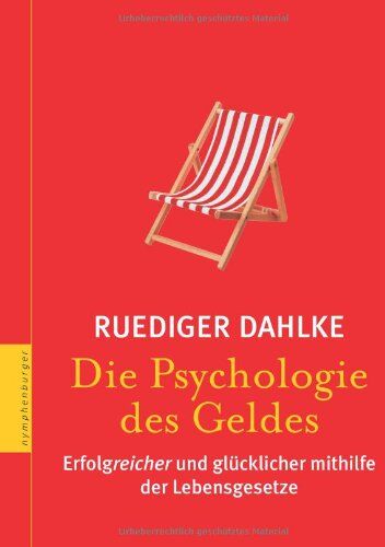 Ruediger Dahlke - Die Psychologie des Geldes: Erfolgreicher und glücklicher mithilfe der Lebensgesetze: Wege zu einem entspannten Verhältnis - Preis vom 30.09.2026 09:01:18 h