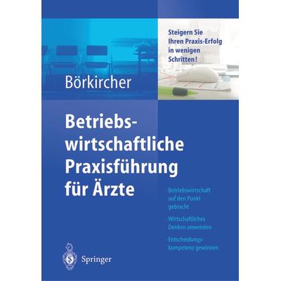 Betriebswirtschaftliche Praxisführung für Ärzte, Taschenbuch von Helmut Börkircher, Springer Berlin, 978-3-642-62147-5