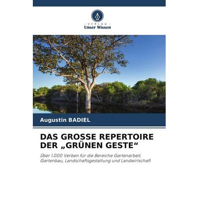 DAS GROSSE REPERTOIRE DER 'GRÜNEN GESTE'; Taschenbuch von Augustin BADIEL, Verlag Unser Wissen