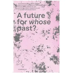 A future for whose past?, Fachbücher von AG Denkmalschutzjahr 2025 des ICOMOS Suisse und dem Lehrstuhl für Konstruktionserbe und Denkmalpflege der ETH Zürich