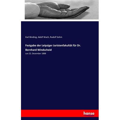 Festgabe der Leipziger Juristenfakultät für Dr. Bernhard Windscheid, Taschenbuch von Karl Binding,Adolf Wach,Rudolf Sohm, Hansebooks,