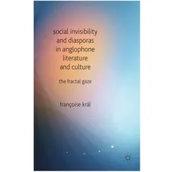 Social Invisibility and Diasporas in Anglophone Literature and Culture, Fachbücher von F. Kral