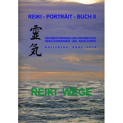 Reiki-Porträt-Buch II, Taschenbuch von Manuela Naujoks-Gries, BoD – Books on Demand, 978-3-8370-0896-8