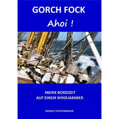 Gorch Fock Ahoi, Taschenbuch von Rudolf Steffenhagen, Epubli, 978-3-8190-9297-8