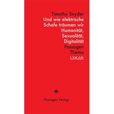 Und wie elektrische Schafe träumen wir, Taschenbuch von Timothy Snyder, Passagen, 978-3-7092-0412-2