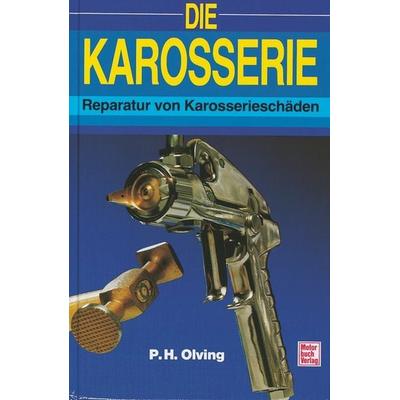 Die Karosserie, Gebundene Ausgabe von P. H. Olving, Motorbuch Verlag, 978-3-613-04085-4