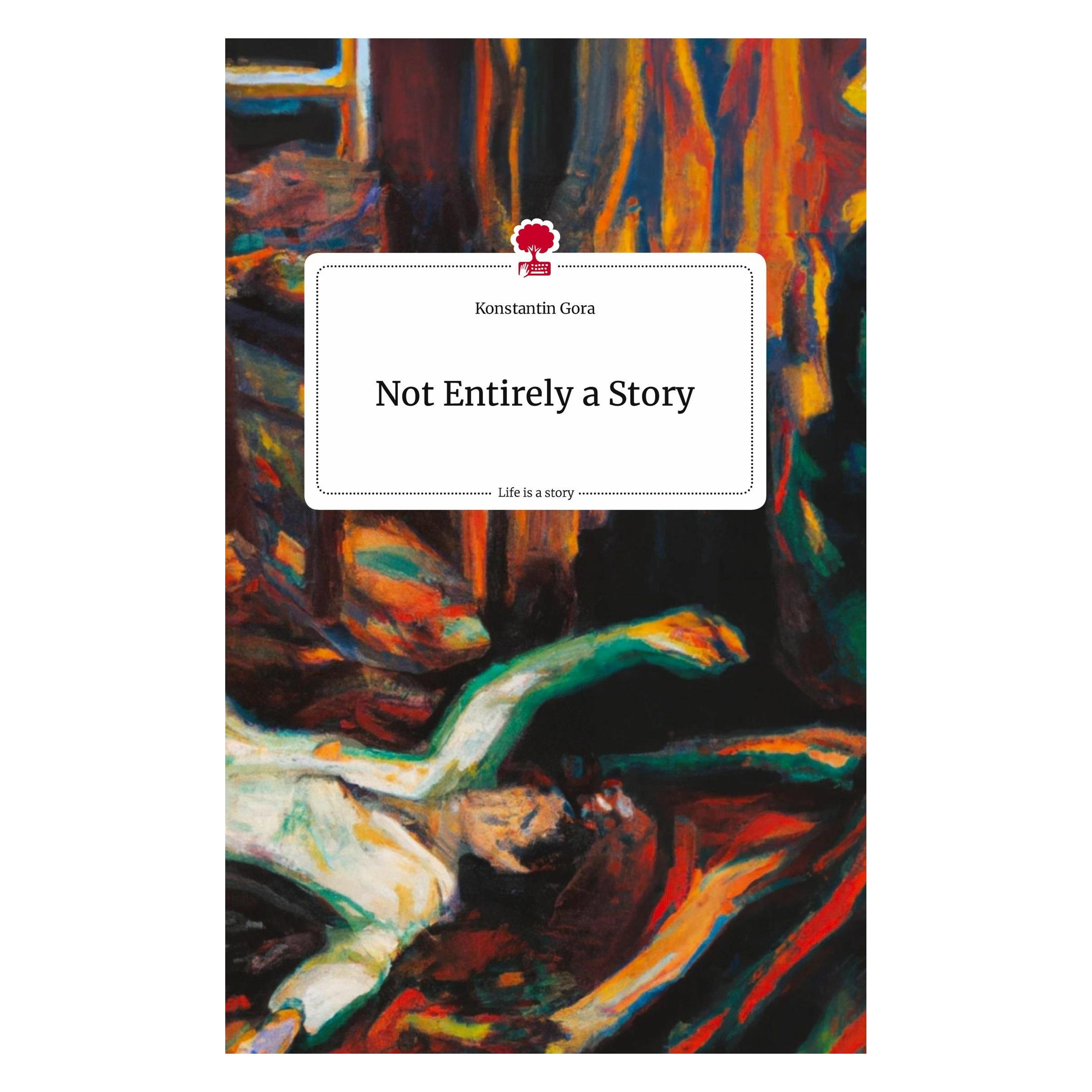 Story.one Not Entirely a Story. Life is a Story - (Deutsch, Hardcover, Konstantin Gora) (9783710823565)