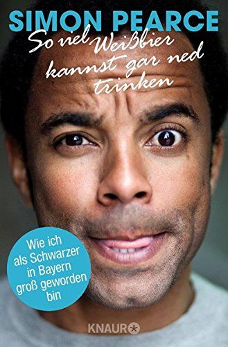 Simon Pearce - So viel Weißbier kannst gar ned trinken: Wie ich als Schwarzer in Bayern groß geworden bin - Preis vom 11.10.2026 03:10:56 h