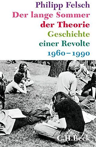 Philipp Felsch - Der lange Sommer der Theorie: Geschichte einer Revolte - Preis vom 12.10.2026 11:37:12 h