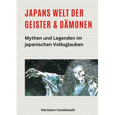 Japans Welt der Geister und Dämonen, Gebundene Ausgabe von Hermann Candahashi, Tredition, 978-3-384-37896-5