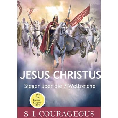 Jesus Christus, Gebundene Ausgabe von S.I. Courageous, BoD – Books on Demand, 978-3-7448-9264-3