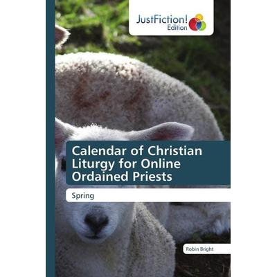 Calendar of Christian Liturgy for Online Ordained Priests, Taschenbuch von Robin Bright, JustFiction Edition, 978-620-0-49520-4