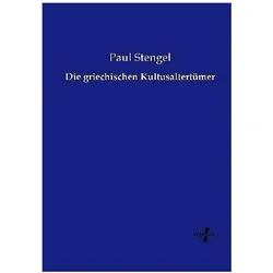 Die griechischen Kultusaltertümer, Sachbücher von Paul Stengel