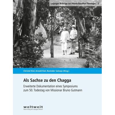 Als Sachse zu den Chagga, Taschenbuch von , Weltweit. Neuer Verlag der Leipziger Mission, 978-3-949016-04-2