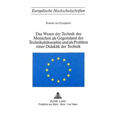 Das Wesen der Technik des Menschen als Gegenstand der Technik- Philosophie und als Problem einer Didaktik der Technik, Taschenbuch von Erika van