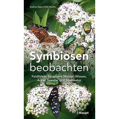 Symbiosen beobachten, Taschenbuch von Andreas Gigon,Felix Stauffer, Haupt Verlag, 978-3-258-08362-9