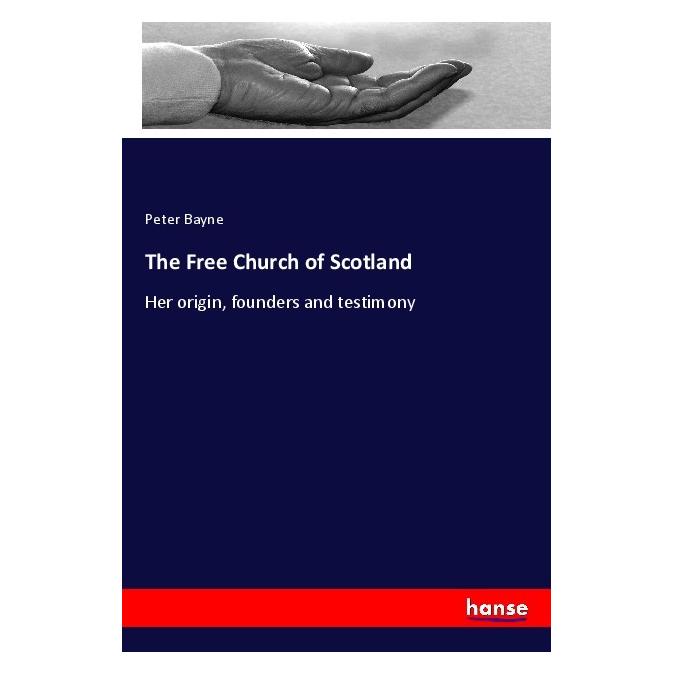 Hansebooks The Free Church of Scotland (Englisch, Softcover, Peter Bayne) (57126021)