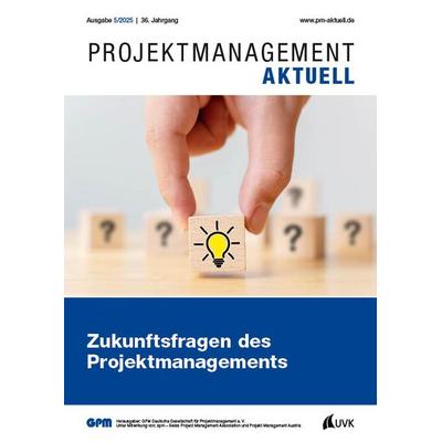 PROJEKTMANAGEMENT AKTUELL 5 (2025), Taschenbuch von , Uvk, 978-3-381-13721-3