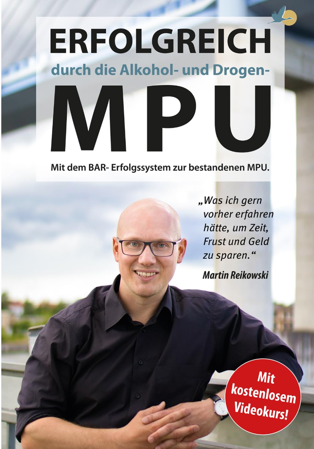Martin Reikowski - Erfolgreich durch die Alkohol- und Drogen-MPU: „Was ich gern vorher erfahren hätte, um Frust, Zeit und Geld zu sparen.“ Mit dem BAR-Erfolgssystem zur bestandenen MPU - Preis vom 10.10.2026 11:48:34 h